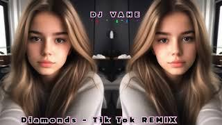 DJ VAHE - Diamonds | Tik Tok REMIX