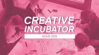 Creative Incubator | Rome 2019