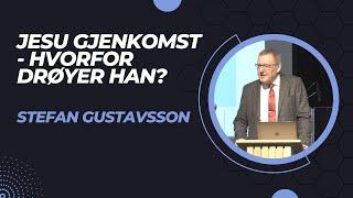 Jesu gjenkomst - hvorfor drøyer han? - Stefan Gustavsson