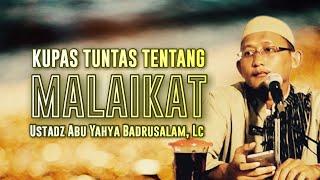 PENJELASAN LENGKAP TENTANG MALAIKAT - Ustadz Abu Yahya Badrusalam, Lc