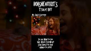 Bobsheauxrts Trailer Riff - My Dad is Scrooge
