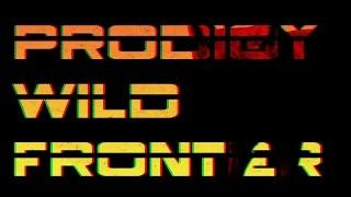 The Prodigy - Wild Frontier