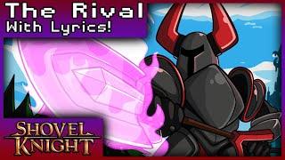 The Rival With Lyrics! | Shovel Knight