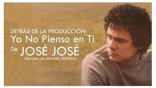 Detrás de la Producción de "Ya No Pienso En Ti" de JOSÉ JOSÉ