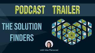 The Solution Finders with Una Marzorati - Podcast Trailer