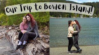 Bowen Island Getaway! - BC Travel Vlog | MARRIED LESBIAN TRAVEL COUPLE | Lez See the World