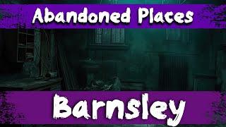 7 Abandoned Places in Barnsley, England