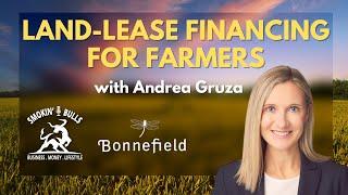 Land lease Financing for Farmers with Andrea Gruza - SMOKIN BULLS PODCAST