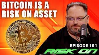 Risk On | Ep. 191 | Todd Ault | Bitcoin Is A High Risk On Asset | What You Need To Know