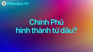 Chính Phủ Hình Thành Từ Đâu? | Philosophy 101