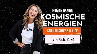  Human Design - Kosmische Energien 17. - 23. Juni 2024