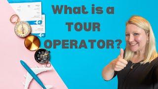 What Is A Tour Operator? Travel And Tourism Tutorial