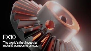 FX10 | The World's First Industrial Metal & Composite 3D Printer