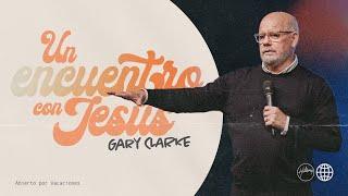 Un Encuentro Con Jesús |  Gary Clarke | Hillsong En Línea