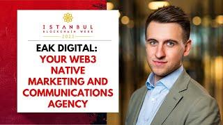 EAK Digital: Your Web3 Native Marketing and Communications Agency - Erhan Korhaliller - IBW23