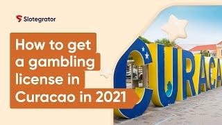 How to get a gambling license in Curacao in 2021 | Slotegrator Academy