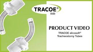 TRACOE Product Video - The TRACOE silcosoft Tracheostomy Tubes