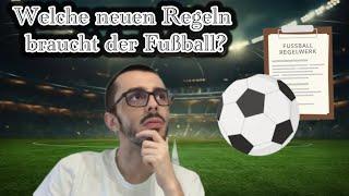 Welche neuen Regeln braucht der Fußball?