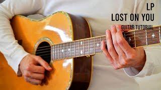 LP – Lost On You EASY Guitar Tutorial With Chords / Lyrics