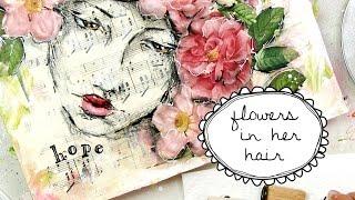 flowers in her hair - mixed media class