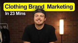 10 Years of Clothing Brand Marketing Advice In 23 Minutes