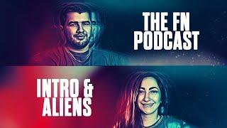 THE FN PODCAST - INTRO & ALIENS