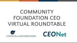 Council on Foundations and CEONet | Community Foundation CEO Virtual Roundtable