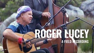 Field Recording: Roger Lucey - You Are The One