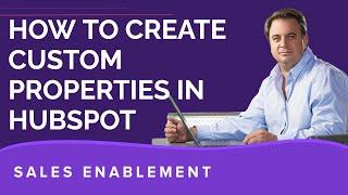 How to Create Custom Properties in HubSpot