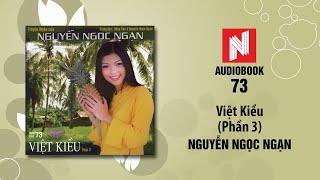 Nguyễn Ngọc Ngạn | Việt Kiều - Phần 3 (Audiobook 73)