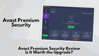 Avast Premium Security Review: Is It Worth the Upgrade?