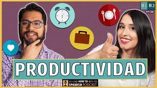 Listening practice: PRODUCTIVITY in SPANISH- How to Spanish Podcast