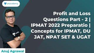 Profit and Loss Questions Part - 2 for IPMAT Exam | IPMAT 2022 Preparation | Concepts for IPMAT