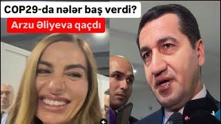 COP29 Arzu Əliyevanı qaçırdılar. Hikmət Hacıyevin dodağını kim par₺dadıb?