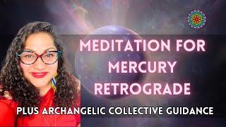 Grounding Meditation for Mercury Retrograde Plus Collective Archangelic Guidance