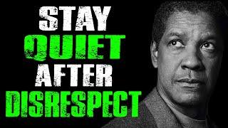 Stay Quiet After Disrespect - Denzel Washington Motivation