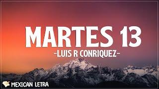 Luis R Conriquez - Martes 13 (Letra/Lyrics)