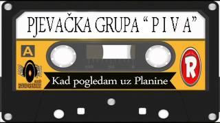 Pjevacka grupa PIVA - Kad pogledam uz Planine