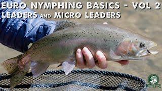 How to Euro Nymph Series - Leaders and Micro Leaders - Euro Nymphing Basics Vol 2