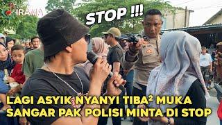 LAGU DI STOP ! SUASANA SEKETIKA JADI TEGANG MELIHAT MUKA SANGAR PAK POLISI | IRAMA DOPANG