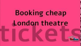 Booking cheap London theatre tickets