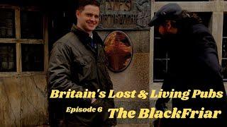 Episode 6: The Blackfriar (Britain's Lost & Living Pubs)