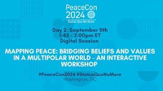 Mapping Peace Bridging Beliefs and Values in a Multipolar World   An Interactive Workshop