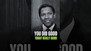 You Did Good Today Really Good  #motivation  #denzelwashington #quotes #mindset #foryou #viral