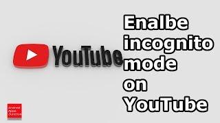 How to enable incognito mode in YouTube app for YouTube privacy