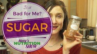 Sweet Talk: Is Sugar Bad for Me? - Mary's Nutrition Show LIVE (5/16/2017)