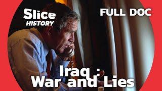 Bush and the Iraq War: A Web of Deception I SLICE HISTORY | FULL DOCUMENTARY