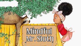 Mindful Mr. Sloth | Read  Aloud Books For Kids | Being Mindful