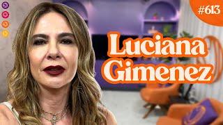 LUCIANA GIMENEZ -  Venus Podcast #613