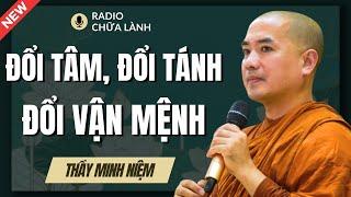 Sư Minh Niệm | DƯỠNG TÂM ĐỂ THAY ĐÔI VẬN MỆNH (Bài Giảng Quá Sâu Sắc) | Radio Chữa Lành